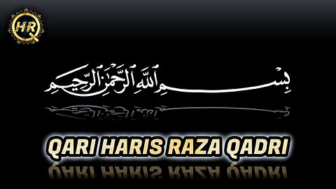 Bismi Allah by Qari Haris Raza Qadri New video