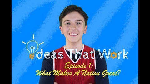 Ideas That Work | Episode #1 | What Makes A Nation Great?