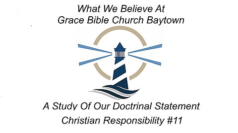 5/17/2023 - What We Believe - Christian Responsibility #11