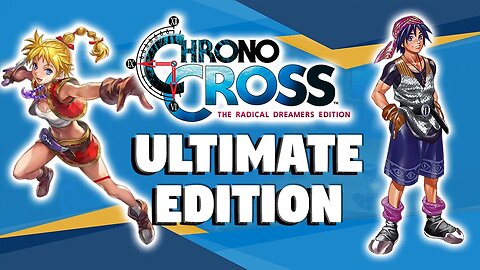 CHRONO CROSS ULTIMATE EDITION: COMO O JOGO DEVERIA TER SIDO REMASTERIZADO (4K 60FPS)