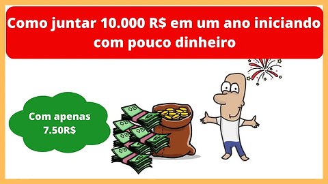 Como juntar 10.000 R$ reais iniciando com pouco dinheiro. Dica infalível!!!