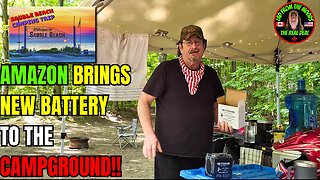 Amazon Brings New Battery To Campground!! - August 21st, 2024