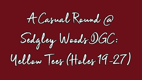 A Casual Round @ Sedgley Woods DGC Yellow Tees Holes (19-27)