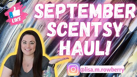 September Scentsy Haul | Part 1