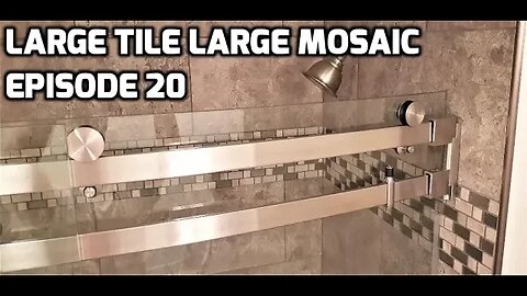 Large Tile Large Mosaic - Bath & Shower Ideas EP 20