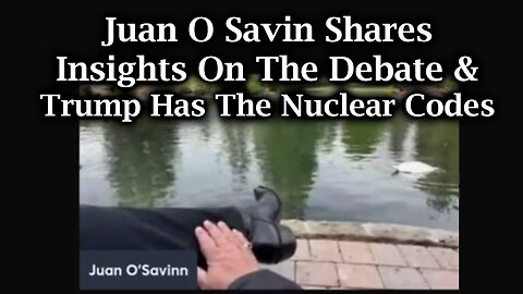 Juan O Savin - The Debate & Trump Has The Nuclear Codes