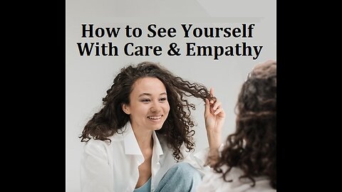 How to Practice Self Empathy