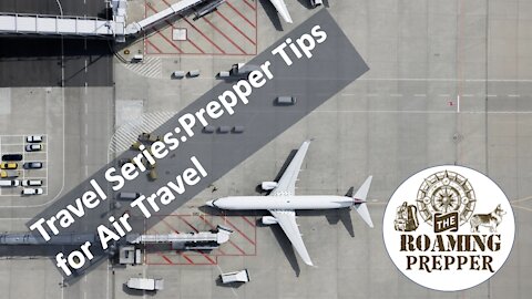 Travel Series: Prepper Tips for Air Travel