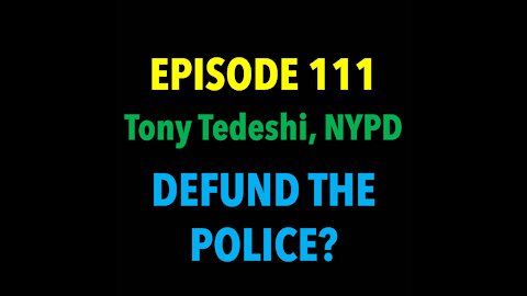 TPC #111: Tony Tedeshi, NYPD (Defund The Police?)