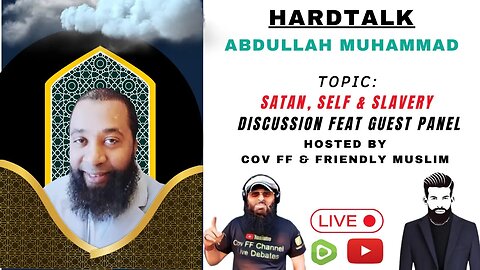 HARDTALK | FEAT BR. ABDULLAH - SATAN, SELF & SLAVERY