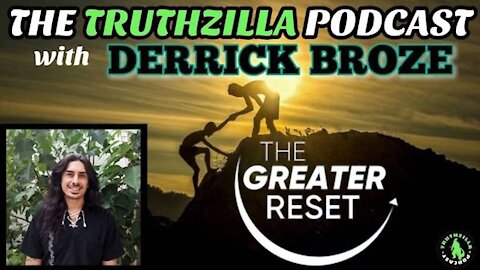 Truthzilla #108 - Derrick Broze - The Greater Reset