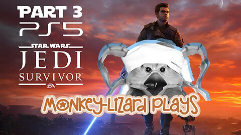 Star Wars Jedi: Survivor - MoNKeY-LiZarD Plays Part 3