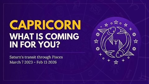 Capricorn Energies Saturn in Pisces Mar 7 2023 - Feb 13 2026 What is coming in for you?