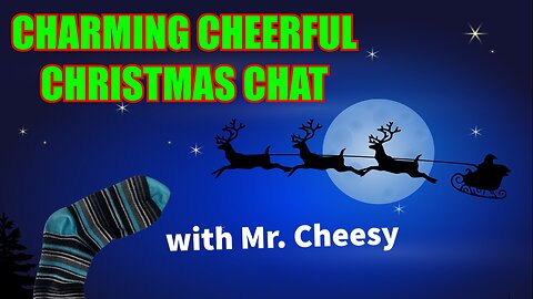 Charming Cheerful Christmas Chat with Mr. Cheesy