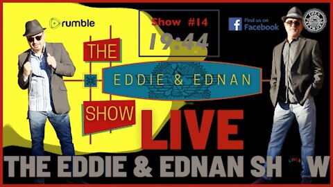 The Eddie & Ednan Show #14