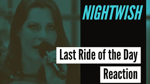 Don't miss your ride! | Nightwish - "Last Ride of the Day" Reaction