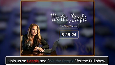 We the People Live Q&A 6-25-24