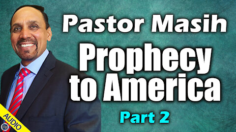 Pastor Masih Prophecy to America - Part 2 - 01/27/202