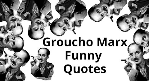 Funny Groucho Marx Quotes [Jokes on Life]