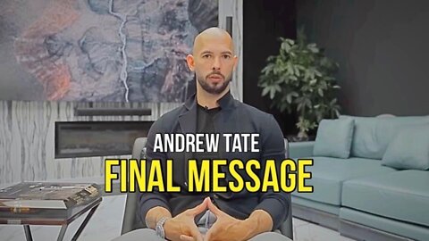 Andrew Tate's Final Message (Full Video)