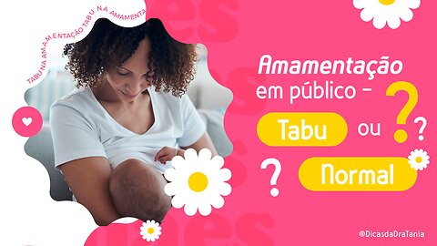 Amamentação em tabu público ou direito natural? | Amamentação é um tabu público ou o quê