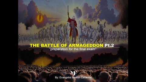 THE BATTLE OF ARMAGEDDON Pt.2 By Evangelist Benton Callwood