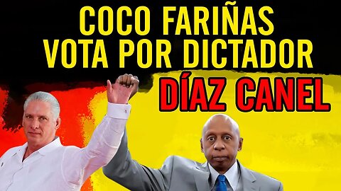 😮Coco Fariñas vota por DlCTAD0R Miguel Díaz Canel😮