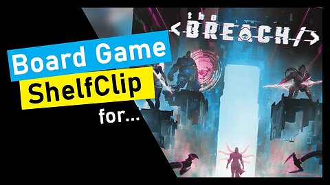 🌱ShelfClips: The Breach (Short Board Game Preview)