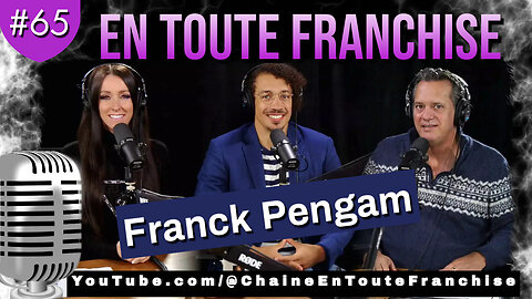 En toute franchise #65 - Franck Pengam ; comprendre notre société, ses enjeux et son futur