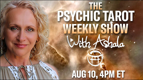 THE PSYCHIC TAROT SHOW with ASHALA - AUG 10