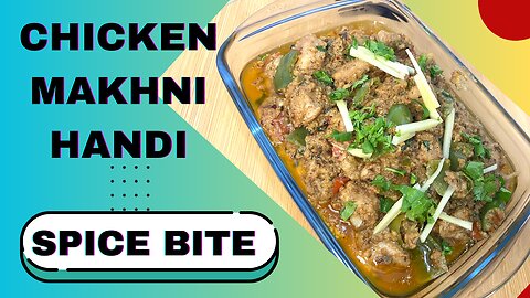 Chicken Makhni Handi Recipe By Spice Bite By Sara