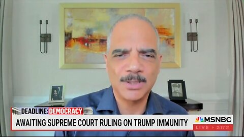 Eric Holder Worried SCOTUS Will Come To Dangerous Conclusion On Trump Immunity