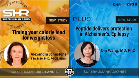 Timing Your Calorie Load for Weight Loss PLUS Peptide Delivers Protection in Alzheimer’s, Epilepsy