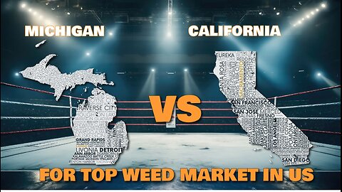 Top Cannabis Market : Michigan vs California