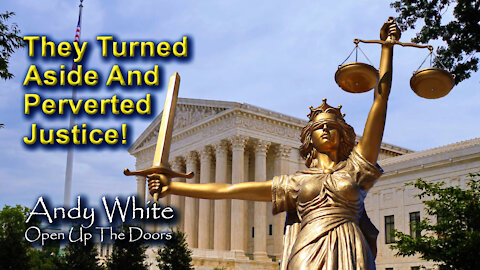 Andy White: They Turned Aside And Perverted Justice!