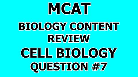 MCAT Biology Content Review Cell Biology Question #7