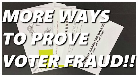 MORE WAYS TO PROVE VOTER FRAUD WITHOUT TECHNICAL SPEAK THAT MAKES NO SENSE!