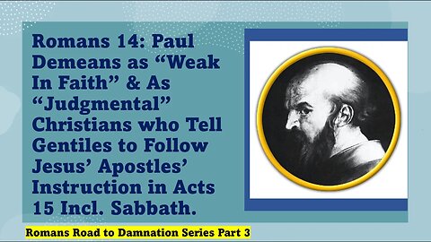 Romans 14 Paul Demeans as Weak in Faith Those Obeying Acts 15 Ruling. Audit #3 of Preaching Romans