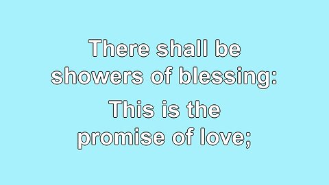 There Shall be Showers of Blessings V1