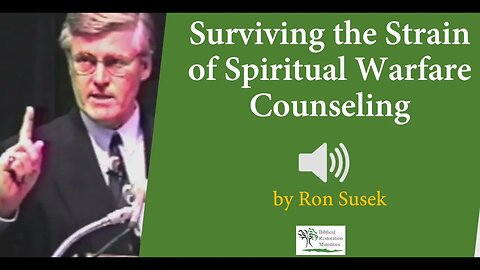 (Audio) Surviving the Strain of Spiritual Warfare Counseling - Ron Susek