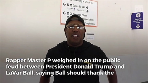 Rapper 'Master P' Speaks Out, Sends LaVar Ball Very Clear Message On Feud With Trump