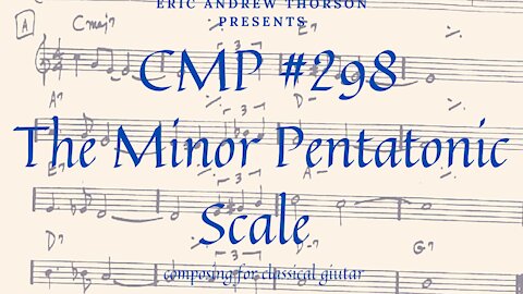 CMP 298 The Minor Pentatonic Scale: It's Happening!