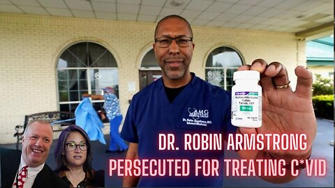 Dr. Robin Armstrong of Texas treated COVID and was crucified for it...