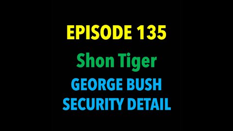 TPC #135: Shon Tiger (George Bush Security Detail)