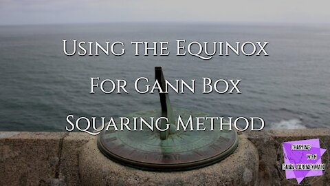 Using the Gann Equinox Squaring Method