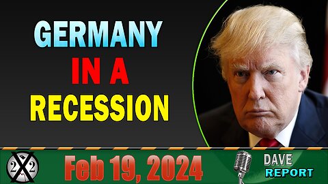 X22 Dave Report! Germany In A Recession, [CB]/[WEF] Economic Agenda Falling Apart