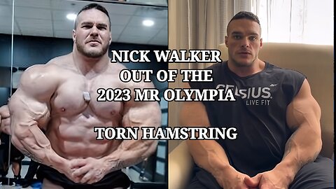 NICK WALKER OUT OF THE 2023 OLYMPIA