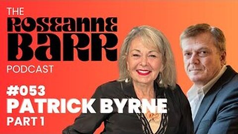 Danger Close with Patrick Byrne Part 1 _ The Roseanne Barr Podcast #53