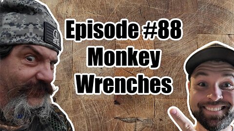 Episode #88 - Monkey Wrenches