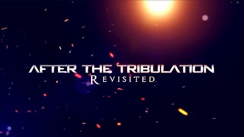 After the Tribulation - Revisited